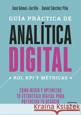 Guía Práctica de Analítica Digital Gomez-Zorrilla, Jose Manuel 9788418952753 Almuzara - książka