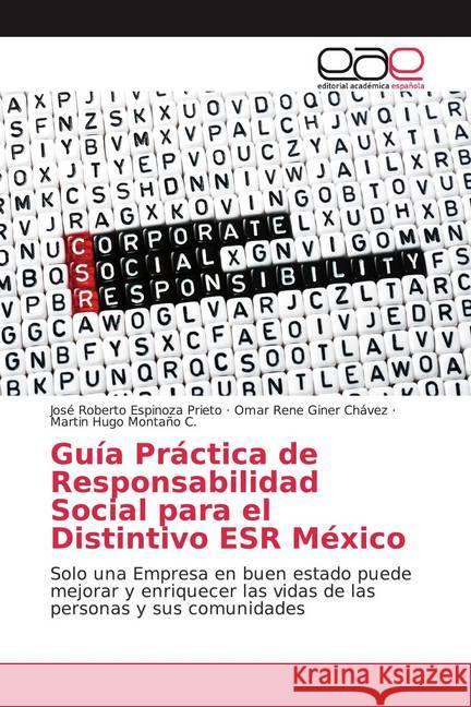 Guía Práctica de Responsabilidad Social para el Distintivo ESR México : Solo una Empresa en buen estado puede mejorar y enriquecer las vidas de las personas y sus comunidades Espinoza Prieto, José Roberto; Giner Chávez, Omar Rene; Montaño C., Martín Hugo 9786200013248 Editorial Académica Española - książka