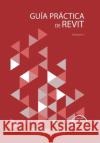 Guía práctica de Revit: Volumen 1 Colomer, Salvador Moret 9781517066819 Createspace Independent Publishing Platform