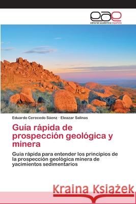 Guía rápida de prospección geológica y minera Cerecedo Sáenz, Eduardo 9783659069420 Editorial Academica Espanola - książka