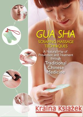 Gua Sha Scraping Massage Techniques: A Natural Way of Prevention and Treatment Through Traditional Chinese Medicine Wu Zhongchao 9781602200326 Reader's Digest Association - książka