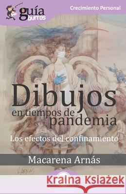 GuíaBurros Dibujos en tiempos de pandemia: Los efectos del confinamiento Macarena Arnás 9788418429156 Editatum - książka