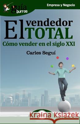 Gu?aBurros El vendedor total: C?mo vender en el siglo XXI Carles Segu? 9788417681029 Editatum - książka