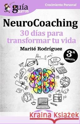 GuíaBurros NeuroCoaching: 30 días para transformar tu vida Marité Rodríguez 9788494864339 Editatum - książka