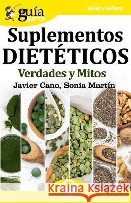 GuíaBurros Suplementos dietéticos: Verdades y mitos Sonia Martín, Javier Cano 9788412055634 Editatum - książka