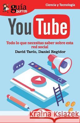 GuíaBurros YouTube: Todo lo que necesitas saber de esta red social Regidor, Daniel 9788417681197 Editatum - książka