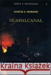 Guadalcanal TW w.3 Samuel E. Morison 9788368435184 Historia PL - książka