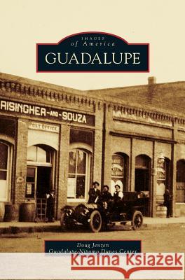 Guadalupe Doug Jenzen, Guadalupe-Nipomo Dunes Center 9781531675851 Arcadia Publishing Library Editions - książka