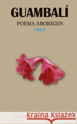 Guambali: Poema Aborigen Sr. Claudio Gajard Sra Gladys Patric Gajard 9781544092836 Createspace Independent Publishing Platform - książka