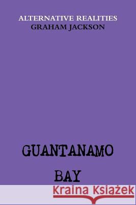 Guantanamo Bay Graham Jackson 9780359224043 Lulu.com - książka