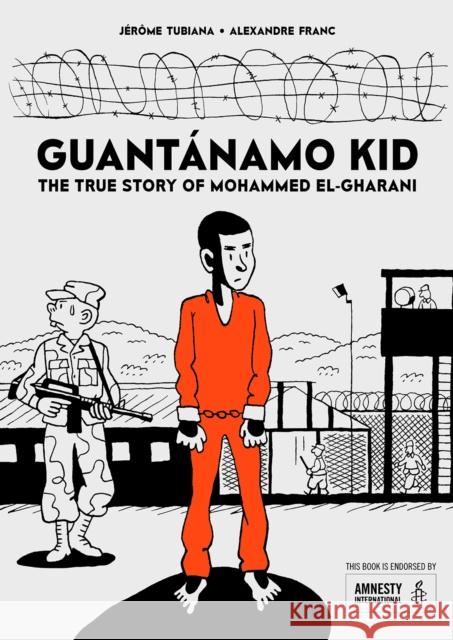 Guantanamo Kid: The True Story of Mohammed El-Gharani  9781910593660 SelfMadeHero - książka