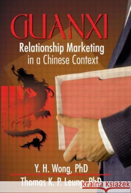 Guanxi : Relationship Marketing in a Chinese Context Y. H. Wong 9780789012906 Haworth Press - książka