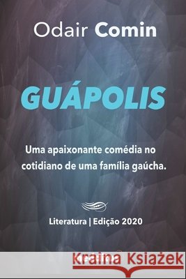 Guápolis: Comédia do Folclore Gaúcho Comin, Odair 9781660534913 Independently Published - książka