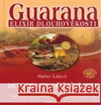 Guarana elixír dlouhověkosti Walter Lübeck 9788086179995 Fontána - książka