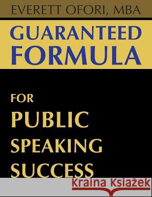 Guaranteed Formula for Public Speaking Success Everett Ofori 9781894221078 Everett Ofori, Inc. - książka