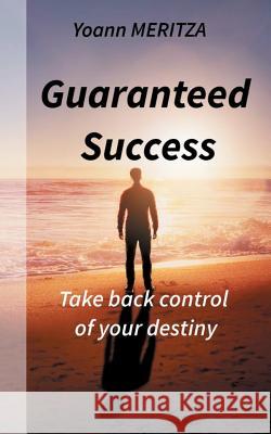 Guaranteed Success: Take control of your destiny Yoann Meritza 9782322089949 Books on Demand - książka