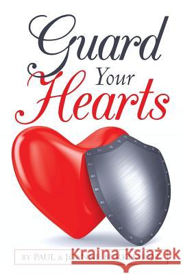 Guard Your Hearts Paul Burkhardt, Jo Anne Burkhardt 9781684705955 Lulu Publishing Services - książka