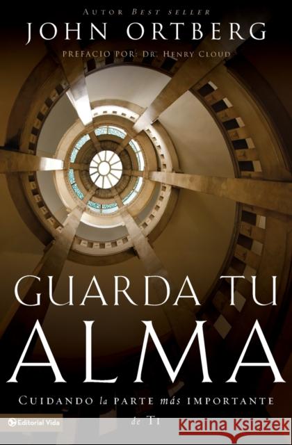 Guarda Tu Alma: Cuidando La Parte Mas Importante de Ti Ortberg, John 9780829766547 Vida Publishers - książka