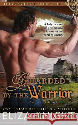 Guarded by the Warrior Eliza Knight 9781540606327 Createspace Independent Publishing Platform - książka