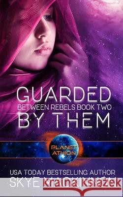 Guarded By Them: Planet Athion Series Skye MacKinnon 9781671246973 Independently Published - książka