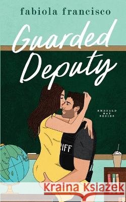 Guarded Deputy Fabiola Francisco   9798376707722 Independently Published - książka