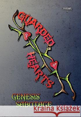 Guarded Hearts: Genesis Sabotage James P Beyor 9781456892845 Xlibris - książka