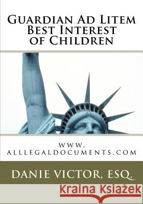 Guardian Ad Litem: Best interest of children, Forms & Guides Esq, Danie Victor 9781456529475 Createspace - książka