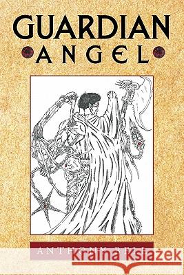 Guardian Angel Anthony Bell 9781456715106 Authorhouse - książka