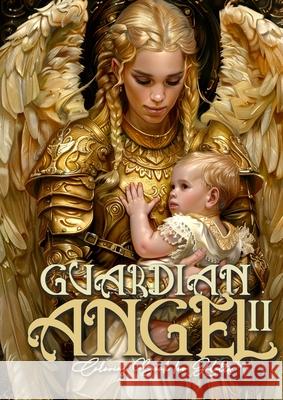 Guardian Angel Coloring Book for Adults 2: Angels Coloring Book for Adults Coloring Book Guardian Angels Grayscale Archangels AngelsA4 66P Monsoon Publishing 9781965017081 Monsoon Publishing LLC Sonja LIDL Info@monsoo - książka