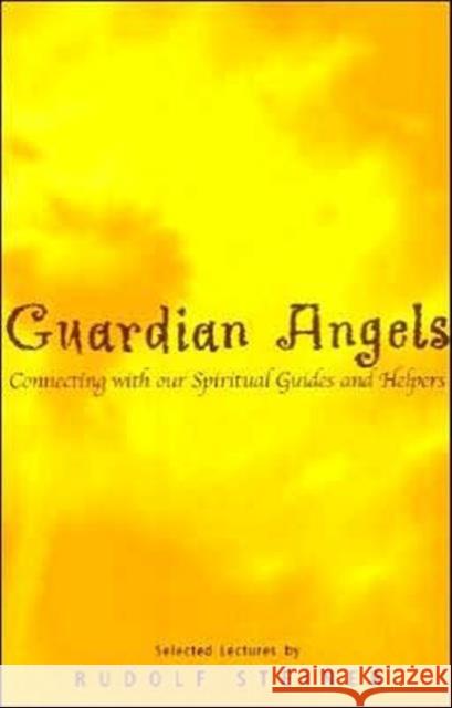 Guardian Angels: Connecting with Our Spiritual Guides and Helpers Rudolf Steiner 9781855840737 Rudolf Steiner Press - książka