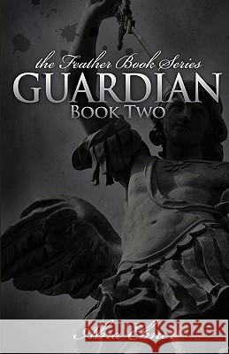 Guardian: Book Two: (Feather Book Series) Abra Ebner 9780982272510 Crimson Oak Publishing - książka