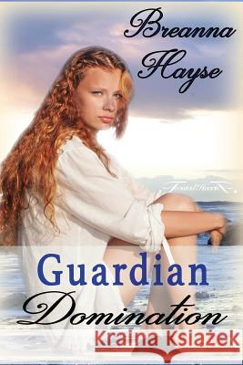 Guardian Domination Breanna Hayse Serena Lebeaux 9781537255163 Createspace Independent Publishing Platform - książka