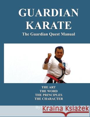 Guardian Karate: The Guardian Quest Manual: The Art, The Word, The Principles, The Character Scot Conway 9781545201916 Createspace Independent Publishing Platform - książka