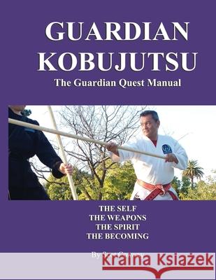 Guardian Kobujutsu: The Guardian Quest Manual: The Self, The Weapons, The Spirit, The Becoming Scot Conway 9781545201213 Createspace Independent Publishing Platform - książka