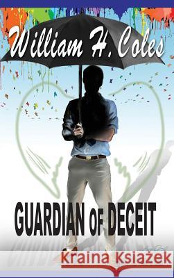 Guardian of Deceit William H. Coles 9780996190312 Storyinliteraryfiction.com - książka