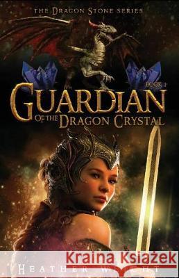Guardian of the Dragon Crystal Heather Annette Weicht 9781976097904 Createspace Independent Publishing Platform - książka
