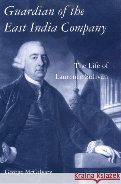 Guardian of the East India Company: The Life of Laurence Sulivan McGilvary, George 9781850438564 I B TAURIS & CO LTD - książka