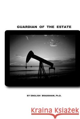 Guardian of The Estate Bradshaw Ph. D., English 9781468070262 Createspace - książka