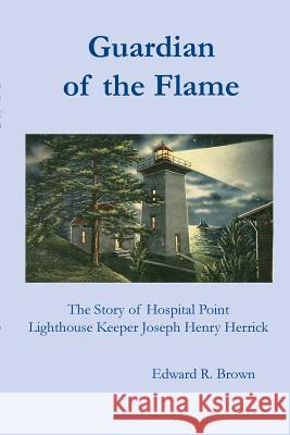 Guardian of the Flame Edward R Brown 9781891906145 Beverly Historical Society - książka