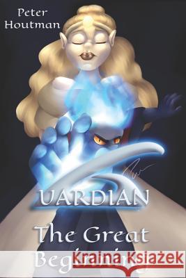 Guardian: The Great Beginning Peter Houtman 9781795397377 Independently Published - książka