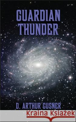 Guardian Thunder D. Arthur Gusner 9780983963097 Ocean Quest LLC - książka