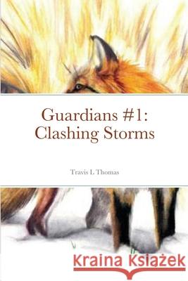 Guardians #1: Clashing Storms Travis Thomas 9781716796630 Lulu.com - książka