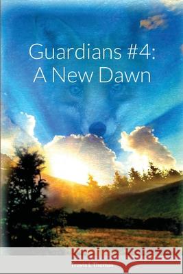 Guardians #4: A New Dawn Travis Thomas 9781716799822 Lulu.com - książka