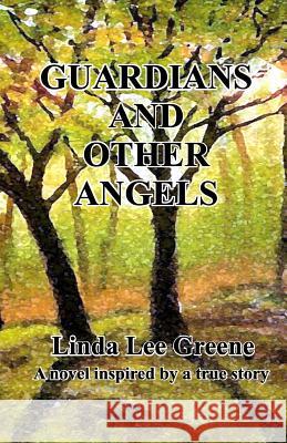 Guardians and Other Angels Linda Lee Greene 9781514644645 Createspace - książka