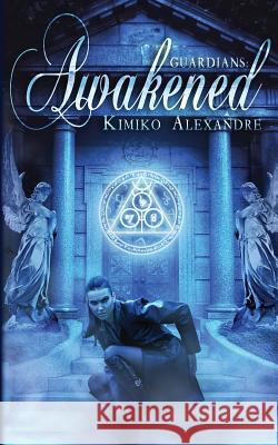 Guardians: Awakened Kimiko Alexandre 9781507889220 Createspace - książka