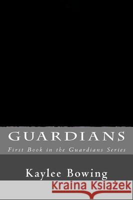 Guardians: First Book in the Guardians Series Kaylee Bowing Isabella Grogg 9781494459154 Createspace - książka