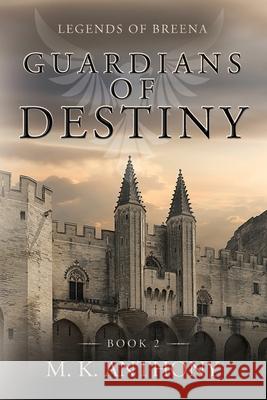 Guardians of Destiny: Legends of Breena M. K. Anthony 9781685150228 Palmetto Publishing - książka