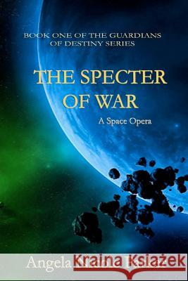 Guardians of Destiny: The Specter of War Angela Nicole Parker 9781463658106 Createspace - książka