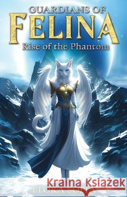 Guardians of Felina: Rise of the Phantom Elora Sofia Melanie Bright Bright 9781735495866 Bright Rose Books - książka