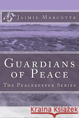 Guardians of Peace Jaimie Marcotte 9781496120090 Createspace - książka